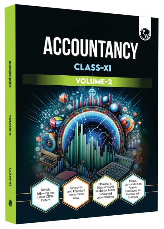 PW CBSE Class 11 Accountancy Volume 2 Chapter-wise Textbook l 500+ MCQs and Practice Questions with Detailed Solutions and Flowcharts For 2025 Exam
